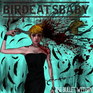 birdeatsbaby-thebulletwithin